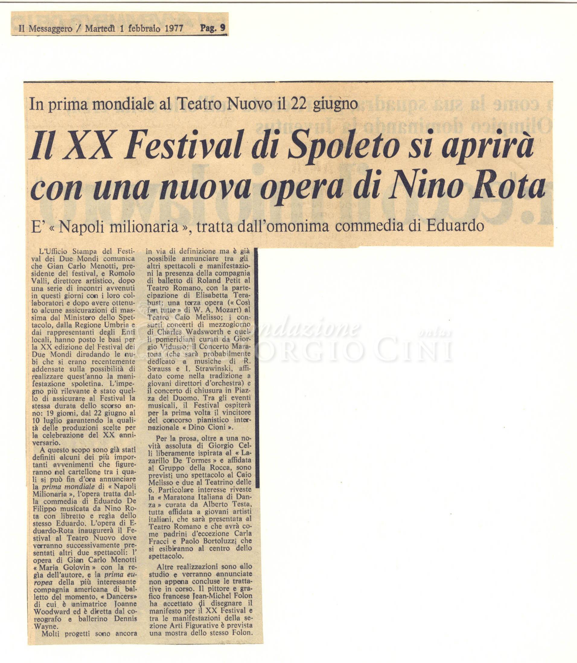 In prima mondiale al Teatro Nuovo il 22 giugno. Il XX Festival di Spoleto si aprirà con una nuova opera di Nino Rota
				 : È 'Napoli milionaria', tratta dall'omonima commedia di Eduardo 01 febbraio 1977